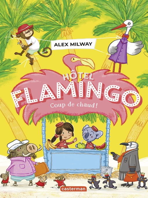Title details for Hôtel Flamingo (Tome 2)--Coup de chaud ! by Alex Milway - Available